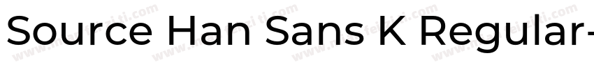 Source Han Sans K Regular字体转换